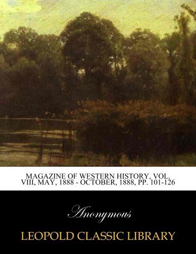 Magazine of western history, Vol. VIII, May, 1888 - October, 1888, pp. 101-126