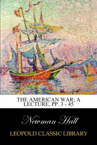 The American War; a lecture, pp. 3 - 45