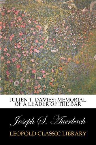 Julien T. Davies: Memorial of a Leader of the Bar