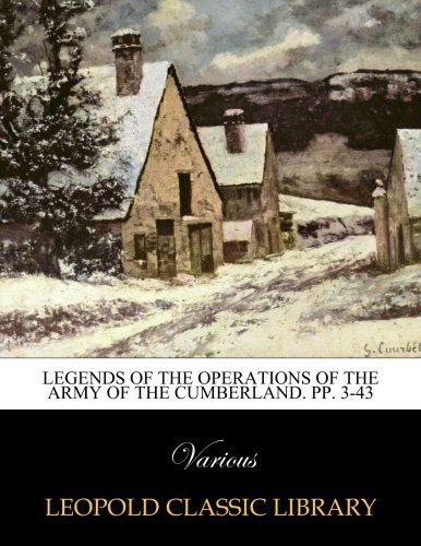 Legends of the Operations of the Army of the Cumberland. pp. 3-43