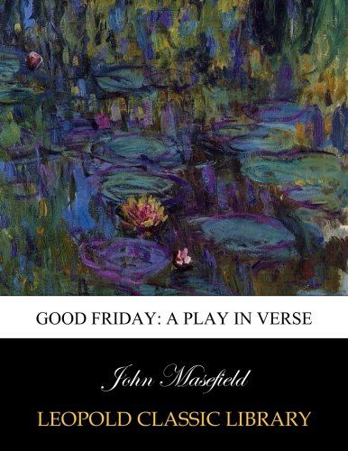 Good Friday: a play in verse