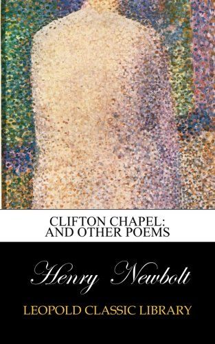 Clifton Chapel: And Other Poems