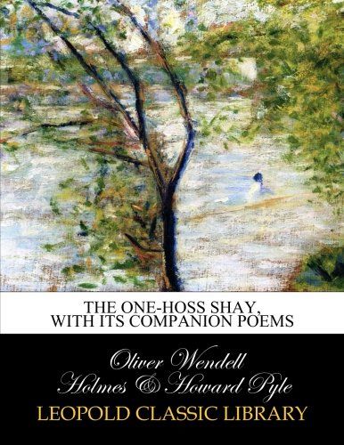 The one-hoss shay, with its companion poems