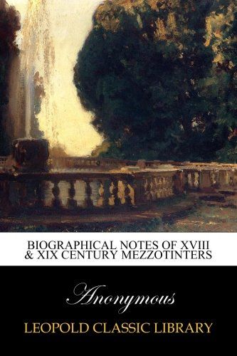 Biographical Notes of XVIII & XIX Century Mezzotinters