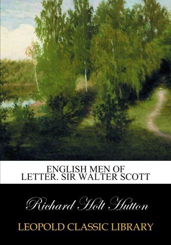 English men of letter. Sir Walter Scott