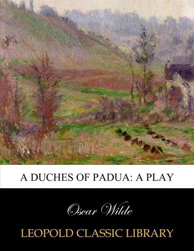 A Duches of Padua: a play