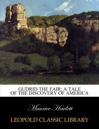 Gudrid the Fair; a tale of the discovery of America