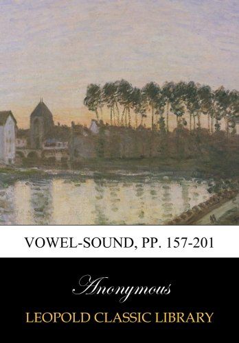 Vowel-sound, pp. 157-201