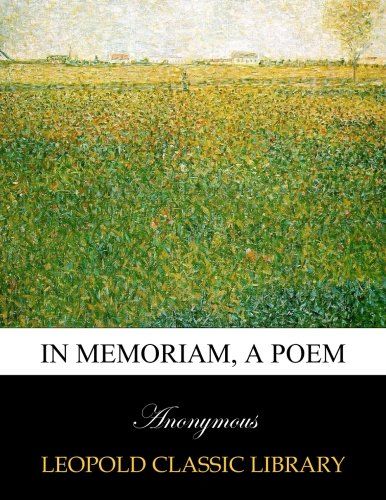 In memoriam, a poem