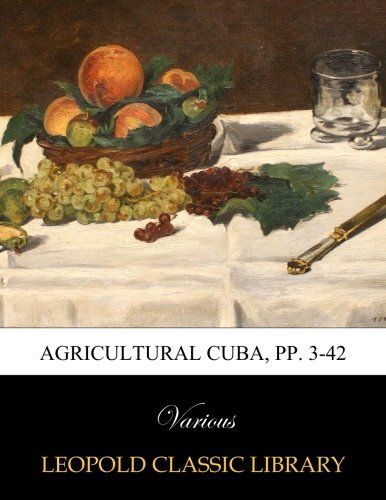 Agricultural Cuba, pp. 3-42