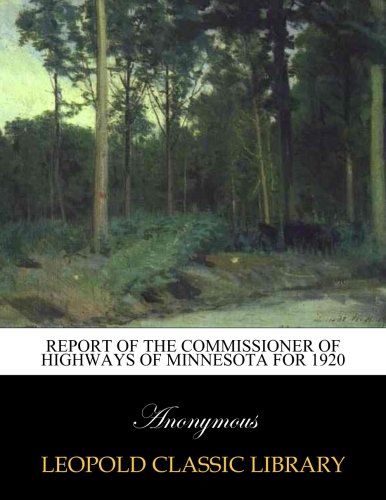 Report of the Commissioner of Highways of Minnesota for 1920