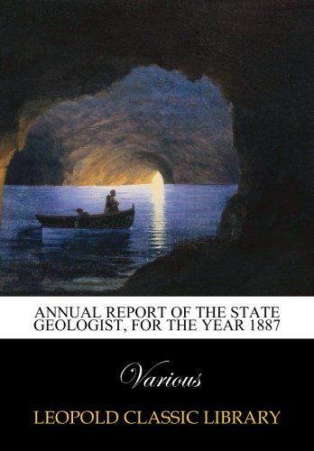 Annual Report of the State Geologist, for the year 1887