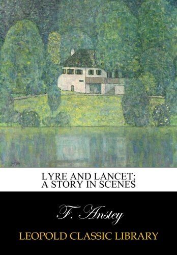 Lyre and lancet; a story in scenes