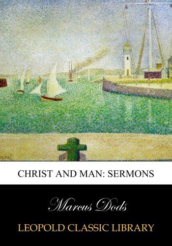 Christ and man: sermons