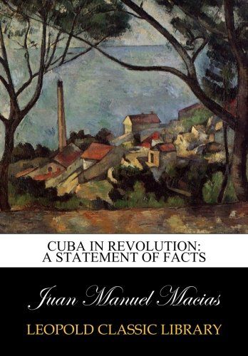 Cuba in Revolution: A Statement of Facts