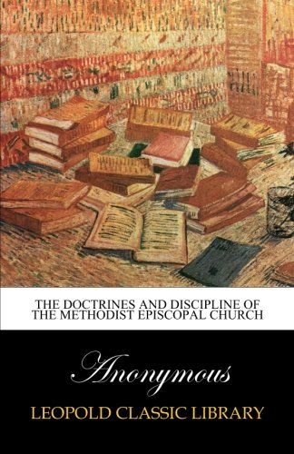 The Doctrines and discipline of the Methodist Episcopal Church