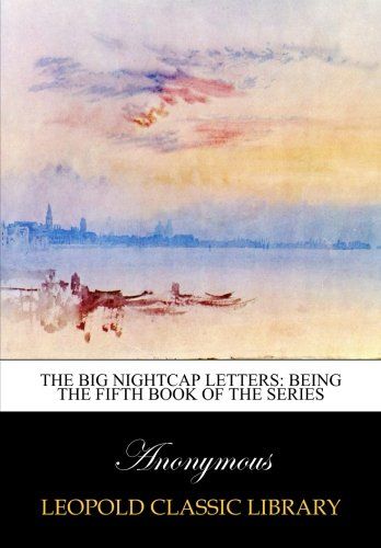 The big nightcap letters: being the fifth book of the series