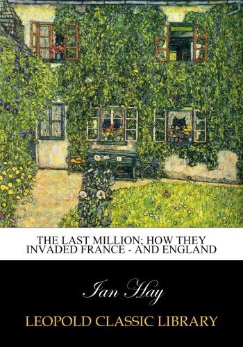 The last million; how they invaded France - and England