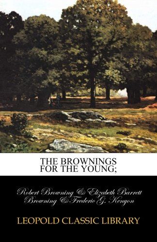 The Brownings for the young;