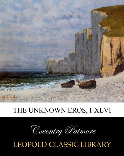 The unknown Eros, I-XLVI