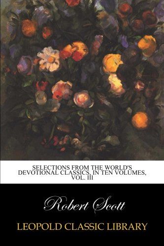 Selections from the world's devotional classics, in ten volumes, Vol. III