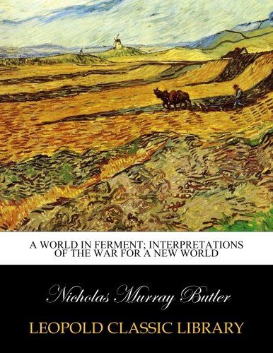 A world in ferment; interpretations of the war for a new world