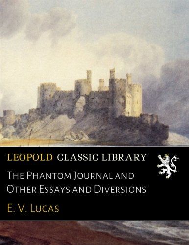 The Phantom Journal and Other Essays and Diversions