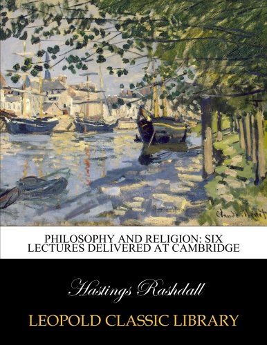 Philosophy and religion: six lectures delivered at Cambridge
