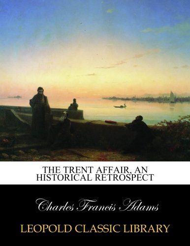 The Trent affair, an historical retrospect