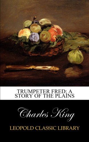 Trumpeter Fred; a story of the plains