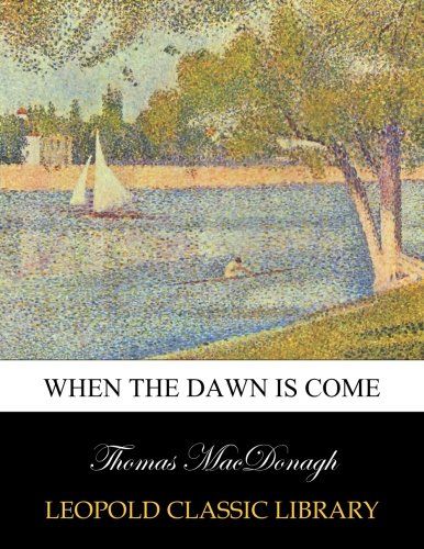 When the dawn is come