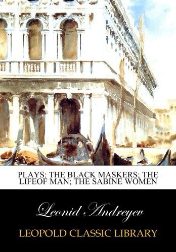 Plays: The black maskers; The lifeof man; The sabine women