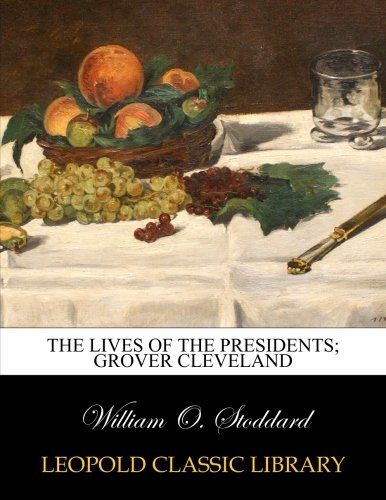 The lives of the presidents; Grover Cleveland