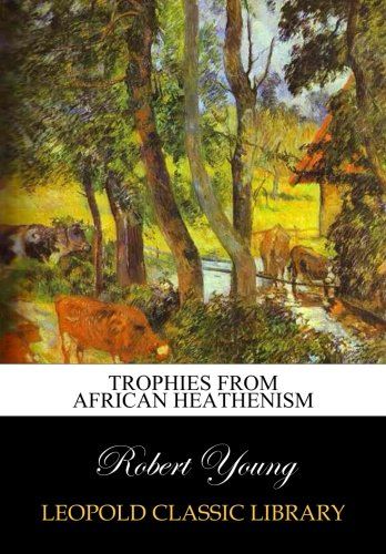 Trophies from African heathenism