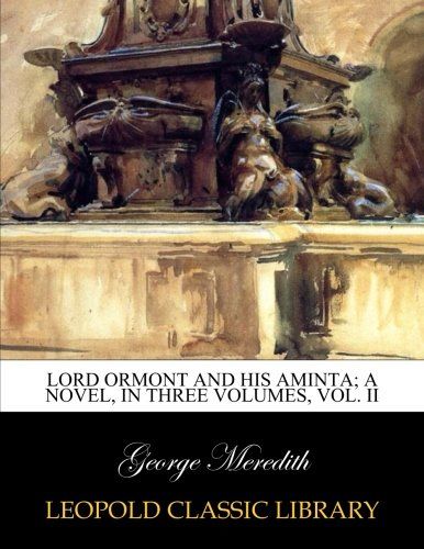 Lord Ormont and his Aminta; a novel, in three volumes, Vol. II