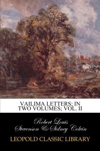 Vailima letters; in two volumes; Vol. II