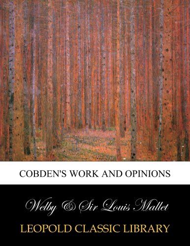 Cobden's work and opinions