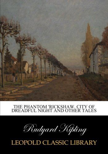 The phantom 'rickshaw. City of dreadful night and other tales