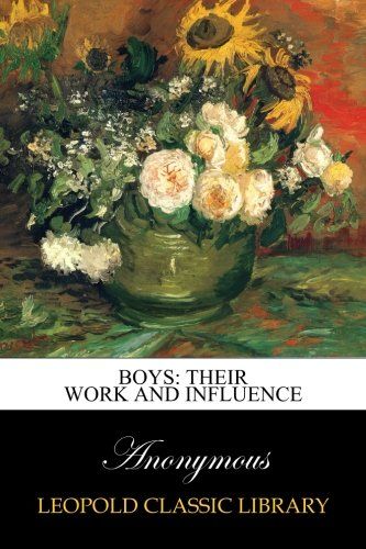 Boys: their work and influence