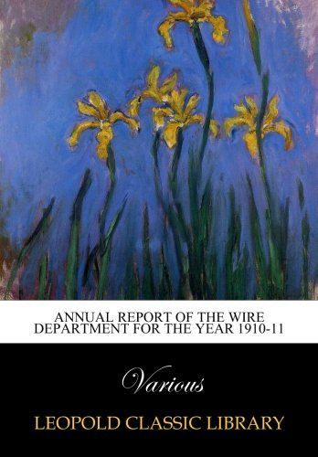 Annual Report of the Wire Department for the year 1910-11