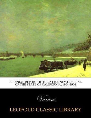 Biennial Report of the attorney-general of the State of California, 1904-1906