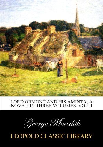 Lord Ormont and his Aminta; a novel; in three volumes, Vol. I