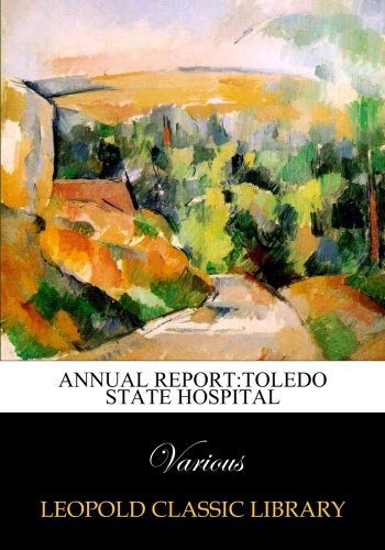 Annual Report:Toledo State Hospital