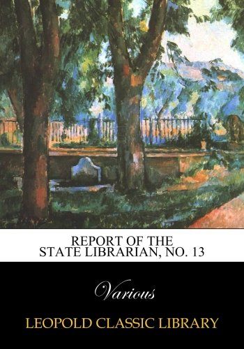 Report of the State Librarian, No. 13