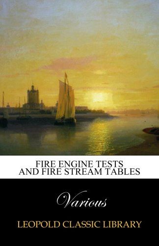 Fire Engine Tests and Fire Stream Tables