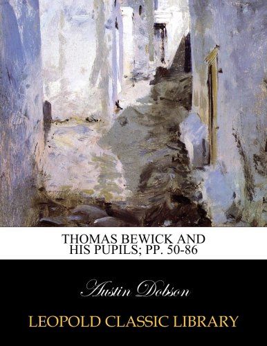 Thomas Bewick and his pupils; pp. 50-86