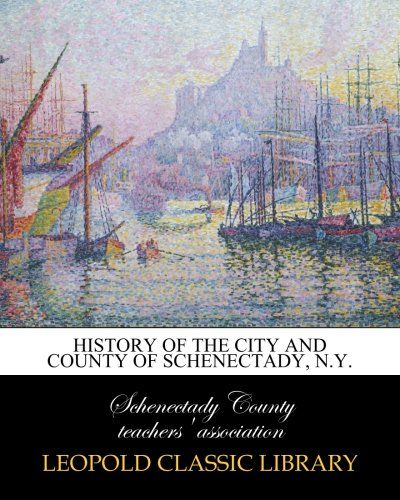 History of the city and county of Schenectady, N.Y.