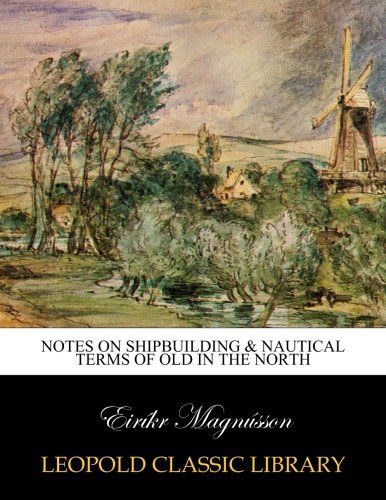 Notes on Shipbuilding & Nautical Terms of Old in the North