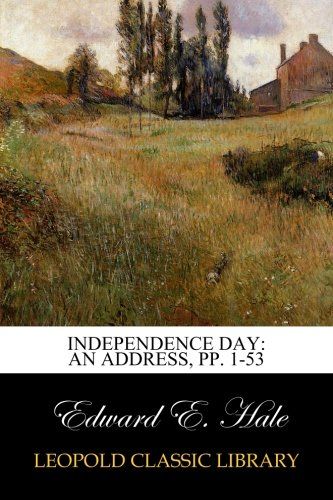 Independence Day: An Address, pp. 1-53