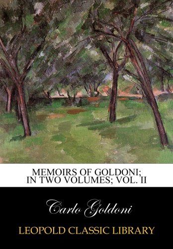 Memoirs of Goldoni; in two volumes; vol. II